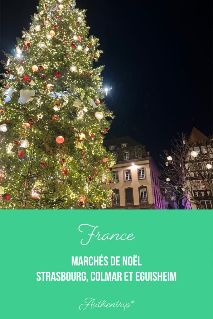 Marchés de Noël : Strasbourg, Colmar et Eguisheim